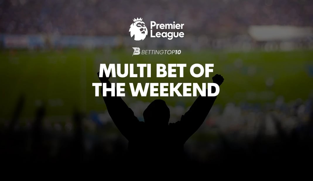 EPL Multi Bet of the Weekend