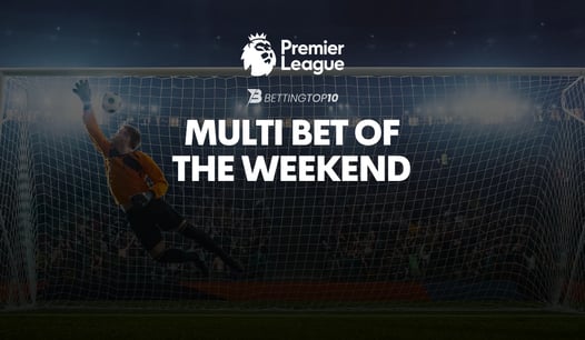 EPL Multi Bet of the Weekend